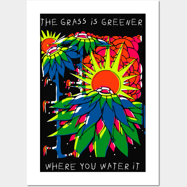 The Grass Is Greener Where You Water It Wall Art by katmargoli